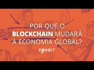 Bitcoin: por que o blockchain mudará a economia global