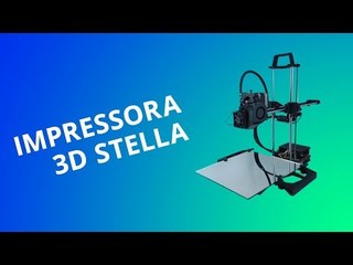 Impressora 3D Stella: um modelo nacional e de baixo custo
