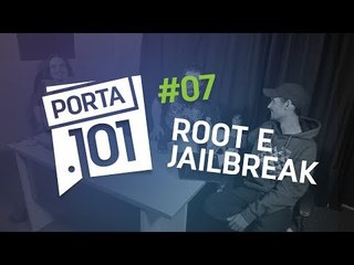 Jailbreak e root ainda valem a pena? - PODCAST PORTA 101 #7
