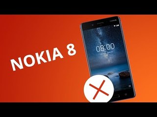 5 motivos para NÃO comprar o Nokia 8