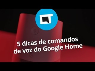 5 dicas de comandos de voz do Google Home