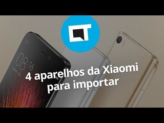 4 aparelhos da Xiaomi para você importar