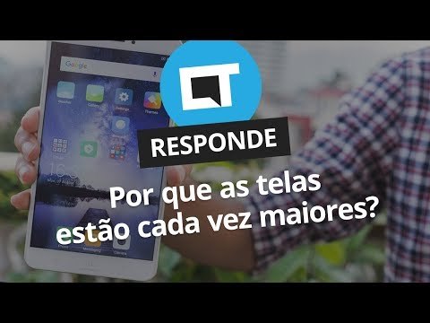 Por que as telas dos smartphones estão cada vez maiores? #CTResponde