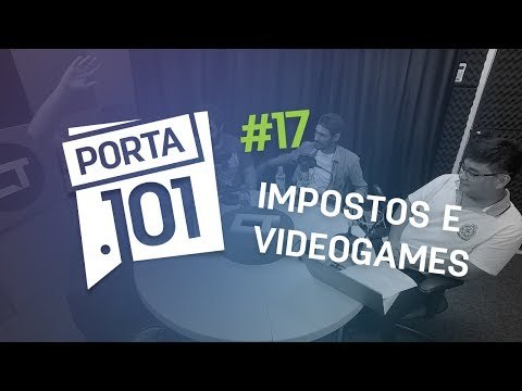 Impostos e videogames no Brasil - PODCAST PORTA 101 #17