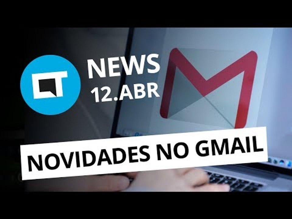 Nova interface do Gmail; WhatsApp vai ganhar etiquetas e + [CT News]