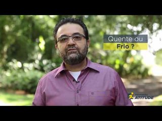 Profissão Atitude: Quente ou Frio?