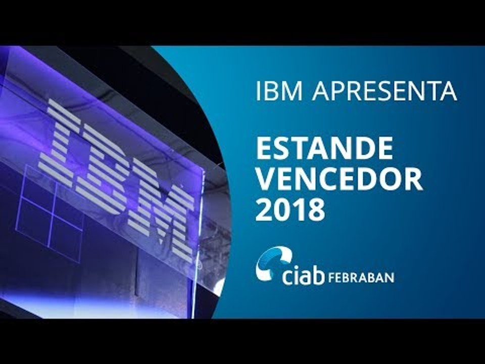 IBM apresenta estande vencedor da CIAB 2018