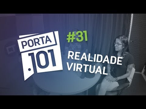 Realidade virtual flopou? - PODCAST PORTA 101 #31