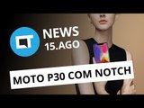 Novo Moto P30; Oppo F9; Lei Geral de Proteção de Dados no BR e + [CT News]