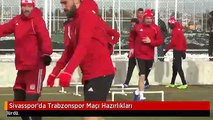 Sivasspor'da Trabzonspor Maçı Hazırlıkları