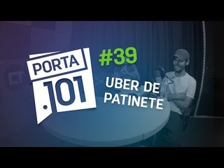 "Uberização" dos negócios - PODCAST PORTA 101 #39