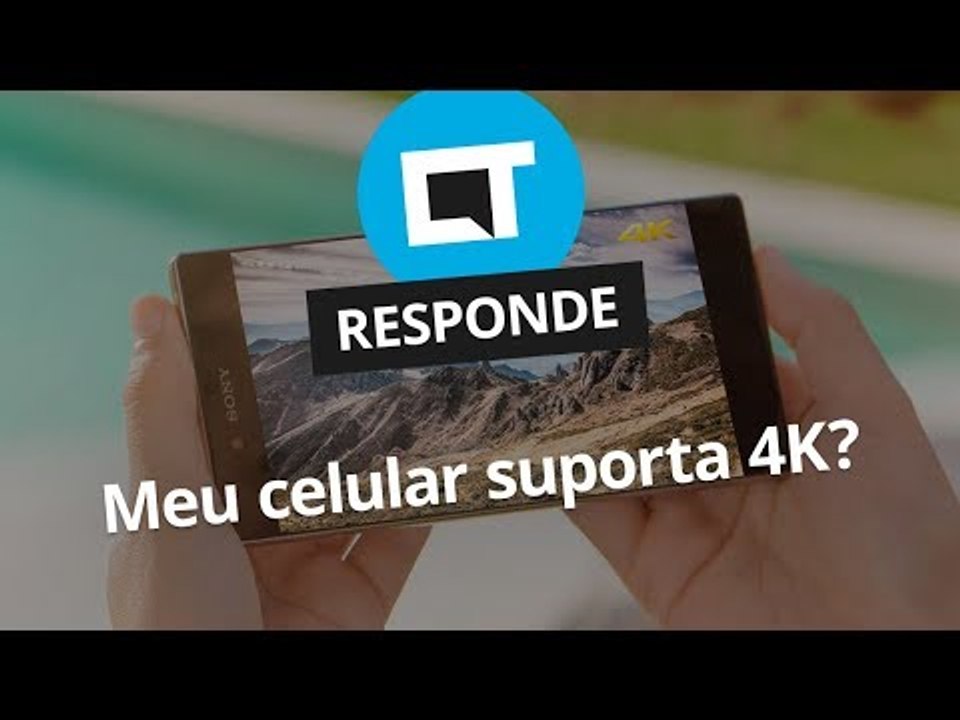 Meu celular suporta 4K? [CT Responde]