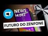Zenfone não será mais foco da ASUS; CPF de brasileiros vazados e    [CT News]