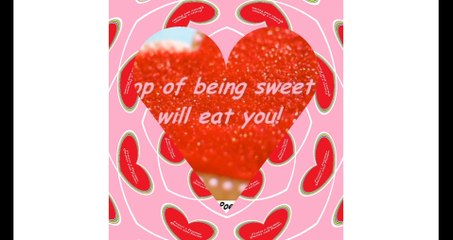 Stop of being sweet, Or i will eat you! [Quotes and Poems]
