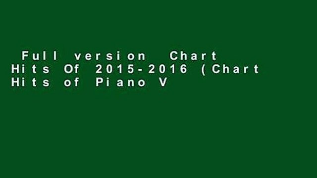 Full version Chart Hits Of 2015-2016 (Chart Hits of Piano Vocal Guitar) Complete