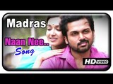 Naan Nee Song | Madras Tamil Movie - HD | Karthi | Catherine Tresa | Santosh Narayanan