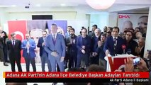 Adana AK Parti'nin Adana İlçe Belediye Başkan Adayları Tanıtıldı