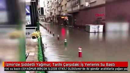 İzmir'de Şiddetli Yağmur; Tarihi Çarşıdaki İş Yerlerini Su Bastı