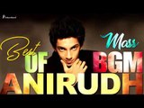 Anirudh BGM Collection | Best of Anirudh Ravichander BGM | VIP | Maari | Vedalam | Tamil Hit Songs
