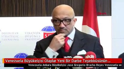 Venezuela Büyükelçisi Olaylar Yeni Bir Darbe Teşebbüsünün Tezahürüdür 1