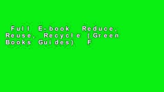 Full E-book  Reduce, Reuse, Recycle (Green Books Guides)  For Kindle