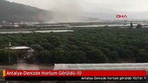 Antalya-Denizde Hortum Görüldü-10