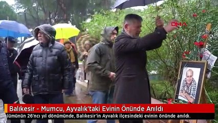 Balıkesir - Mumcu, Ayvalık'taki Evinin Önünde Anıldı
