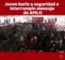 Joven burla seguridad de AMLO