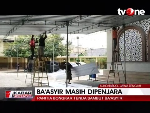 Ba'asyir Batal Bebas, Tenda Penyambutan Dibongkar Lagi