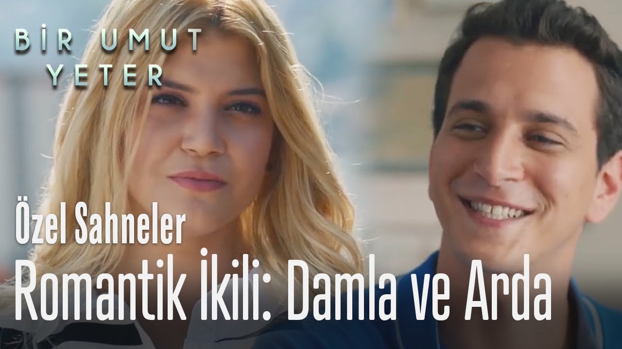 Romantik ikili - Damla ve Arda - Bir Umut Yeter (Özel Sahneler)
