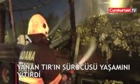 Yanan TIR’ın sürücüsü öldü