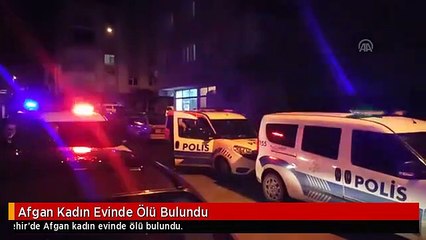 Afgan Kadın Evinde Ölü Bulundu
