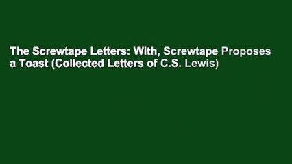 The Screwtape Letters: With, Screwtape Proposes a Toast (Collected Letters of C.S. Lewis)
