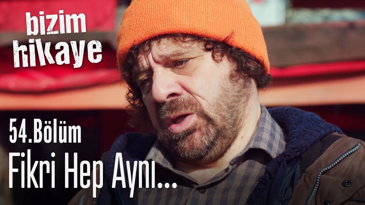 Fikri hala aynı Fikri - Bizim Hikaye 54. Bölüm