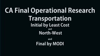 CA Final AMA OR | Transportation - Initial by Least Cost and North-West and Final by MODI