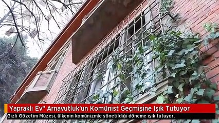 Yapraklı Ev" Arnavutluk'un Komünist Geçmişine Işık Tutuyor