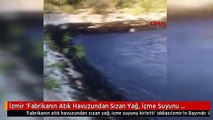 İzmir 'Fabrikanın Atık Havuzundan Sızan Yağ, İçme Suyunu Kirletti' İddiası