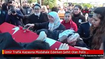 İzmir Trafik Kazasına Müdahale Ederken Şehit Olan Polis Memuruna Son Görev