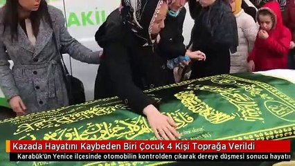 Kazada Hayatını Kaybeden Biri Çocuk 4 Kişi Toprağa Verildi