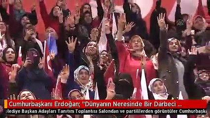 Cumhurbaşkanı Erdoğan: "Dünyanın Neresinde Bir Darbeci Varsa Biz Onların Karşısındayız"