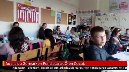 Adana'da Güreşirken Fenalaşarak Ölen Çocuk