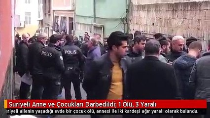 Suriyeli Anne ve Çocukları Darbedildi: 1 Ölü, 3 Yaralı