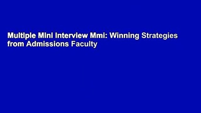 Multiple Mini Interview Mmi: Winning Strategies from Admissions Faculty