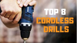 Best Cordless Drill in 2019 - Top 8 Cordless Drills Review