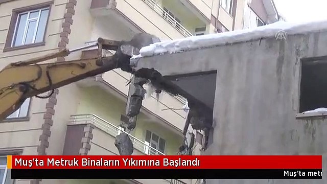 Muş'ta Metruk Binaların Yıkımına Başlandı