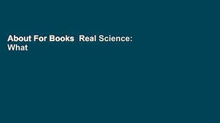 About For Books  Real Science: What it Is and What it Means  For Kindle