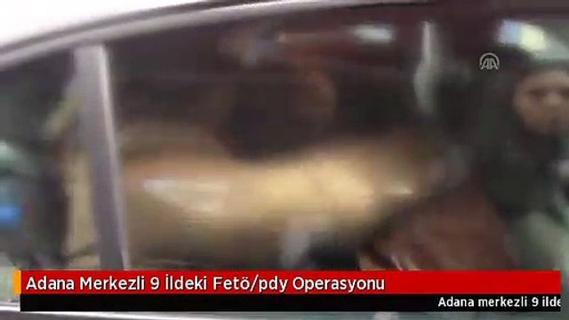 Adana Merkezli 9 İldeki Fetö/pdy Operasyonu