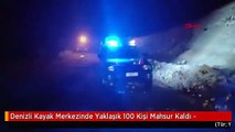 Denizli Kayak Merkezinde Yaklaşık 100 Kişi Mahsur Kaldı -