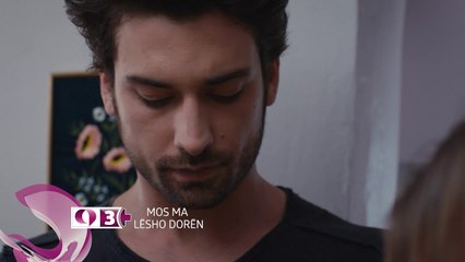 MOS MA LESHO DOREN NE EPISODIN 10 2100