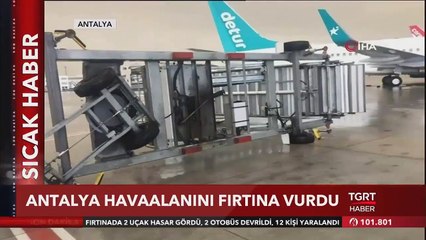 Antalya Havaalanını Fırtına Vurdu! İşte O Görüntüler....